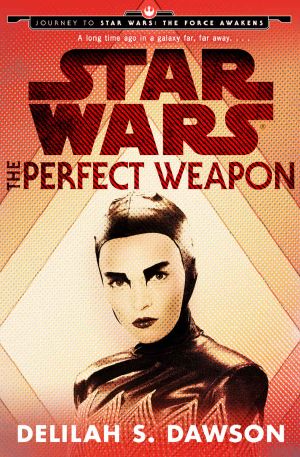 [Journey to Star Wars: The Force Awakens 01] • The Perfect Weapon (Star Wars) (Short Story) · Journey to Star Wars · the Force Awakens